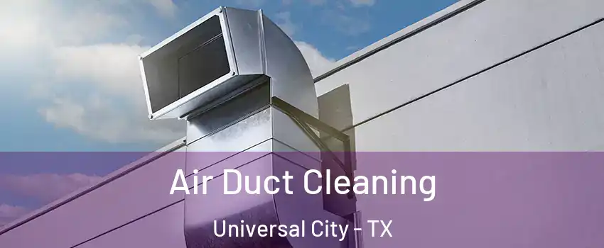  Air Duct Cleaning Universal City - TX