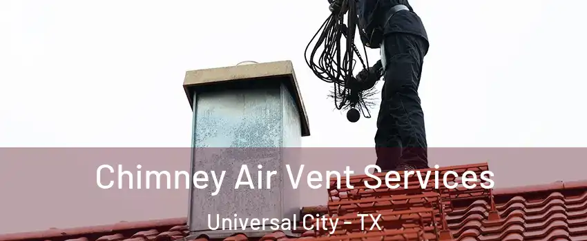  Chimney Air Vent Services Universal City - TX