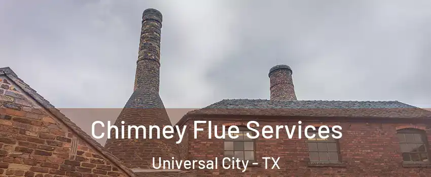  Chimney Flue Services Universal City - TX
