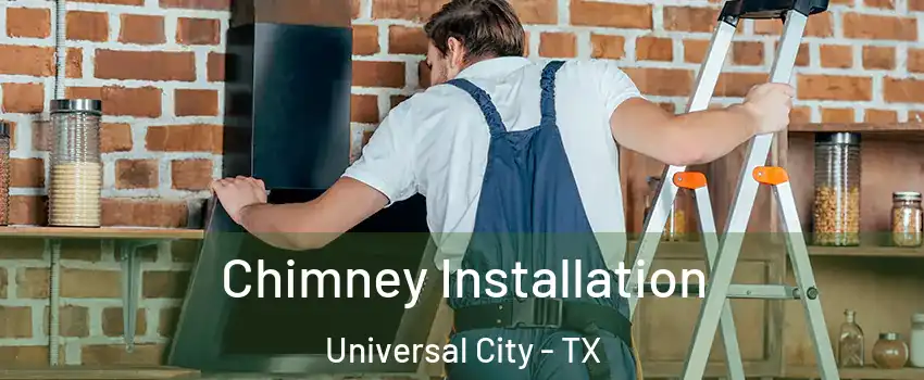  Chimney Installation Universal City - TX