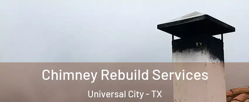  Chimney Rebuild Services Universal City - TX