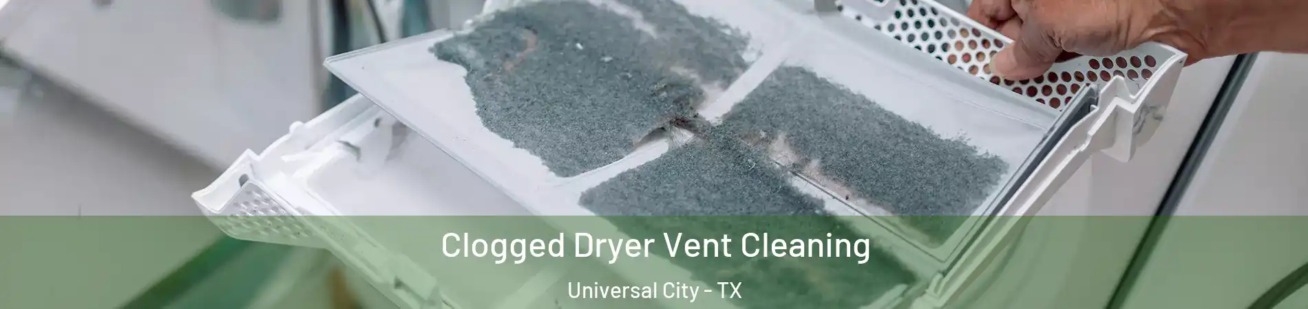  Clogged Dryer Vent Cleaning Universal City - TX