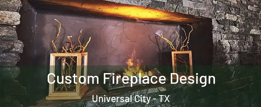  Custom Fireplace Design Universal City - TX