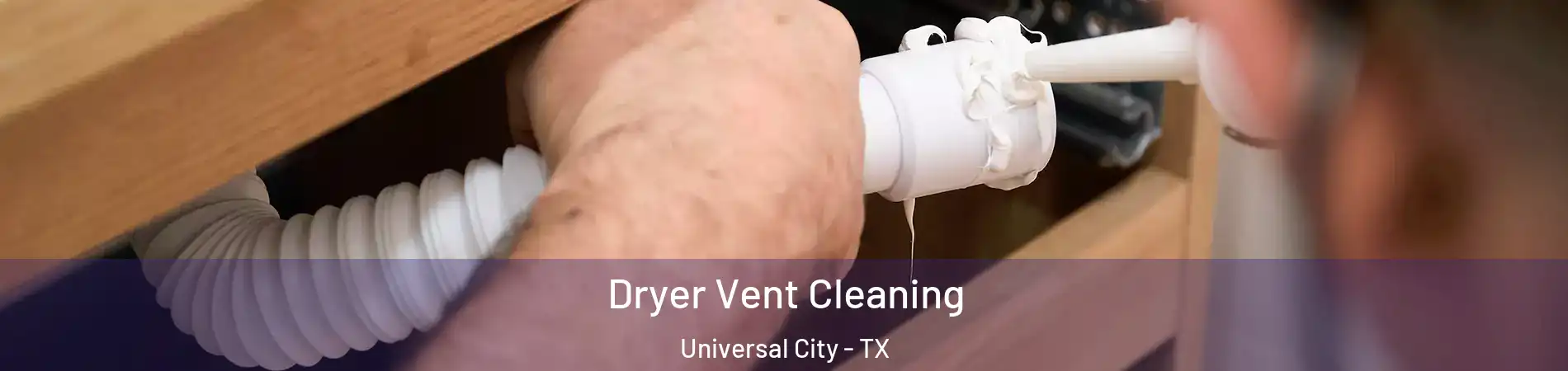 Dryer Vent Cleaning Universal City - TX