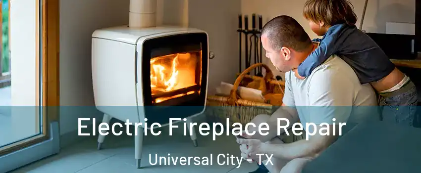  Electric Fireplace Repair Universal City - TX