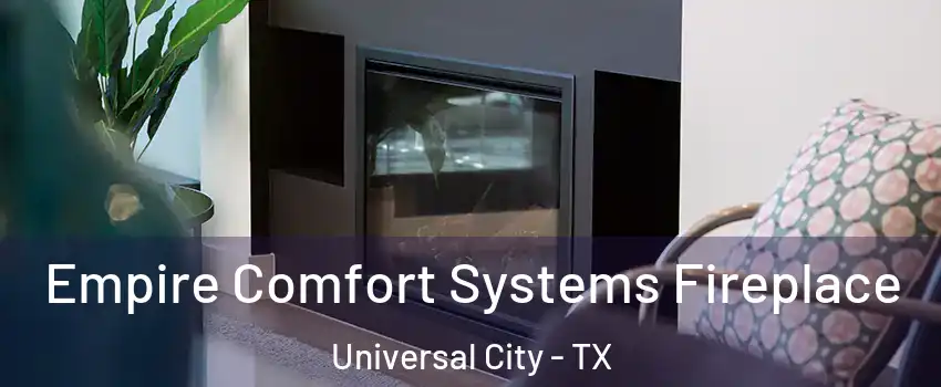  Empire Comfort Systems Fireplace Universal City - TX