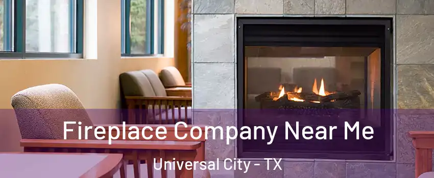  Fireplace Company Near Me Universal City - TX