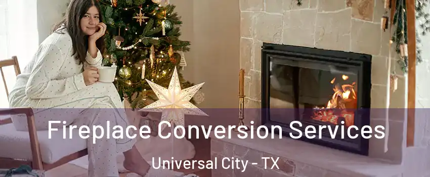  Fireplace Conversion Services Universal City - TX
