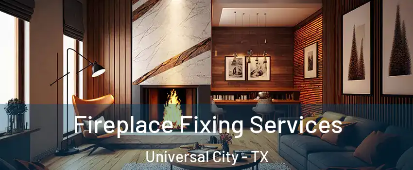  Fireplace Fixing Services Universal City - TX