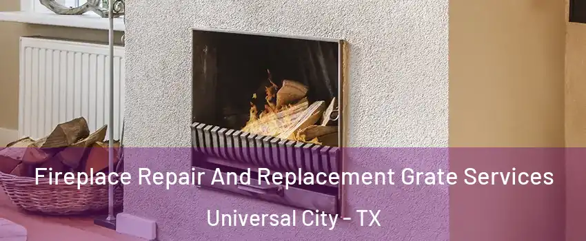  Fireplace Repair And Replacement Grate Services Universal City - TX