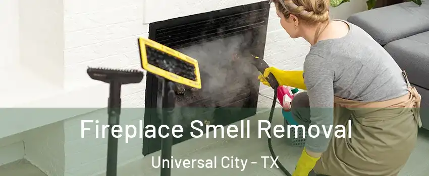  Fireplace Smell Removal Universal City - TX