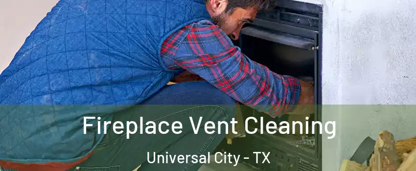  Fireplace Vent Cleaning Universal City - TX