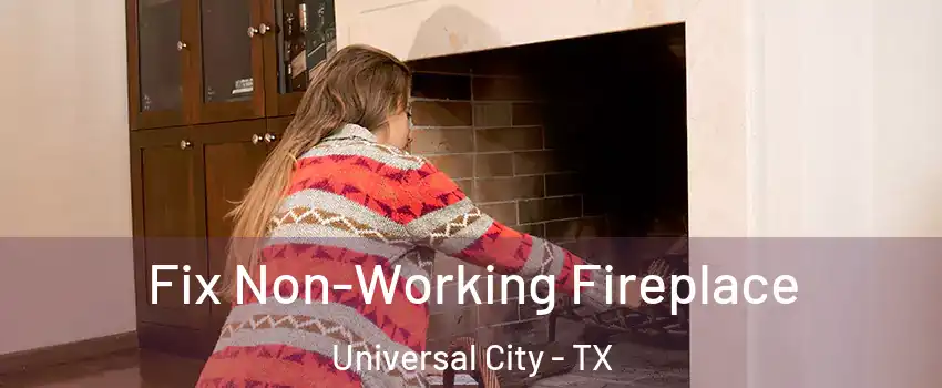  Fix Non-Working Fireplace Universal City - TX