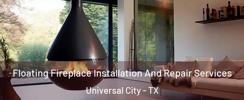  Floating Fireplace Installation And Repair Services Universal City - TX