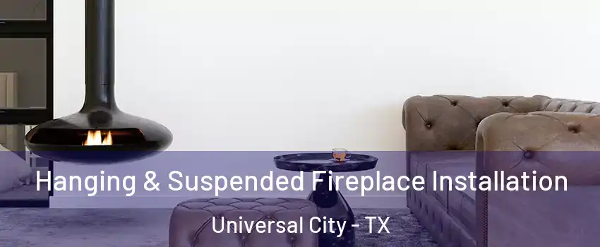  Hanging & Suspended Fireplace Installation Universal City - TX