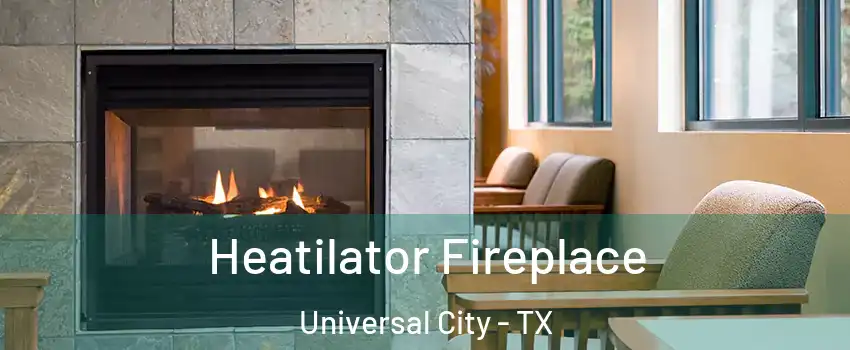 Heatilator Fireplace Universal City - TX