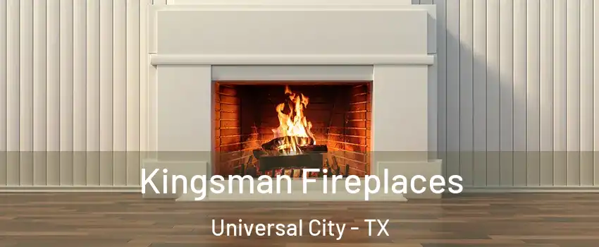  Kingsman Fireplaces Universal City - TX