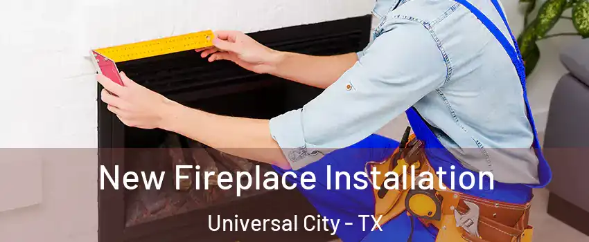  New Fireplace Installation Universal City - TX