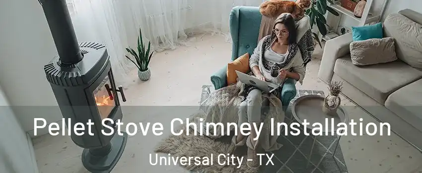  Pellet Stove Chimney Installation Universal City - TX