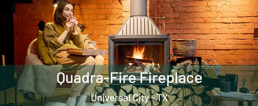  Quadra-Fire Fireplace Universal City - TX