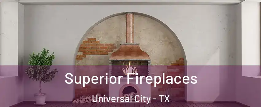  Superior Fireplaces Universal City - TX