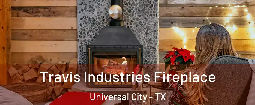  Travis Industries Fireplace Universal City - TX