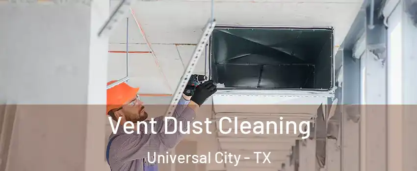  Vent Dust Cleaning Universal City - TX