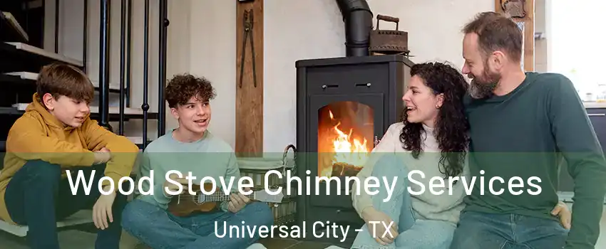  Wood Stove Chimney Services Universal City - TX