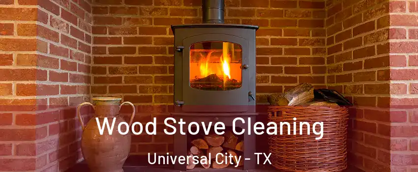  Wood Stove Cleaning Universal City - TX