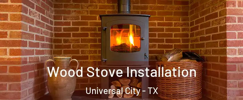  Wood Stove Installation Universal City - TX